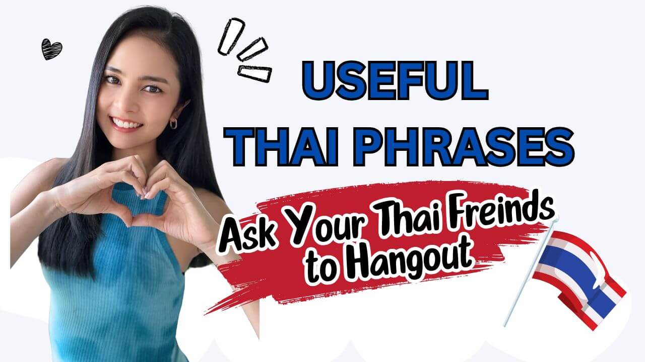 Everyday Thai : Useful Phrases to Ask Thai Friends to Hang Out